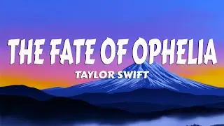 Taylor Swift - The Fate of Ophelia (Lyrics)
