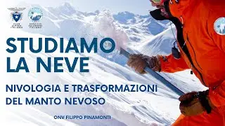 Nivologia e Trasformazioni del Manto Nevoso - ONV Filippo Pinamonti
