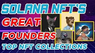 Top Solana Founders & NFT Collections (Part 1)