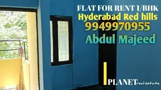 FLAT FOR RENT 1/BHK AT RED HILLS HYDERABAD CALL:9949970955 A.Majeed PLANET real estate