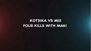 kOt3ika vs MIX: 4 M4A1 kills