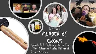 Murder of Crows Episode 171:Lightning Strikes Twice-The Substance-Fueled Killings of Brian Whitelock