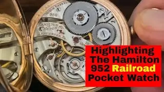 The Vintage Charm Of The Hamilton 952 Railroad Pocket Watch!
