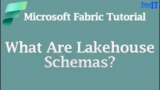 What Are Lakehouse Schemas? | Microsoft Fabric Tutorial