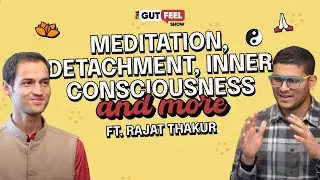 What Is The Journey Inwards? Yoga, Detachment, God & More FT. Rajat Thakur