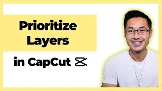 How to Prioritize Layers in CapCut PC