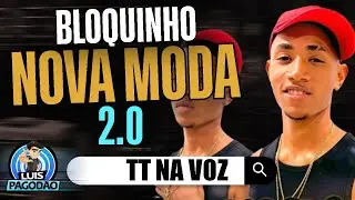 TT NA VOZ | BLOQUINHO NOVA MODA 2.0 | NOVO 2025