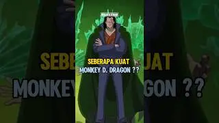SEBERAPA KUAT MONKEY D. DRAGON ⁉️| ONE PIECE #shorts #anime #onepiece