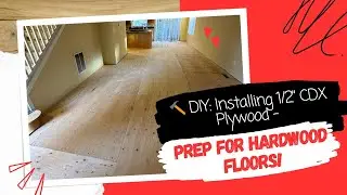1/2&rdquo; CDX Plywood To The Subfloor - How To Install Before Putting Hardwood Floors In Step by Step DIY