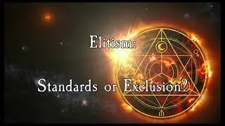 Elitism: Standards or Exclusion? -My Thoughts