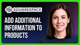 Как добавить дополнительную информацию к товарам в Squarespace 7.1