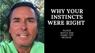 WHY YOUR INSTINCTS WERE RIGHT
