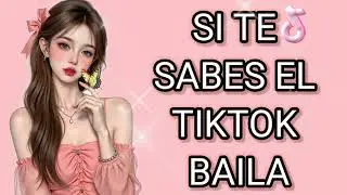 SI TE SABES EL TIKTOK BAILA,2026