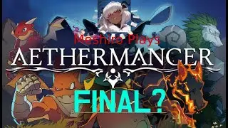 Let's Play - AetherMancer - Finish the fight (Final?)