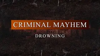 Criminal Mayhem - Drowning (Radio Edit)