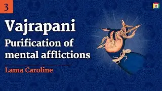 3/4 - Vajrapani, the Destroyer of Darkness with Lama Caroline