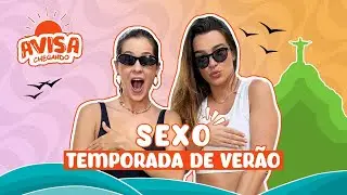 SEXO - SOPHIA ABRAH&Atilde;O E MARIANA MOLINA - AVISA CHEGANDO ESPECIAL VER&Atilde;O #EP03