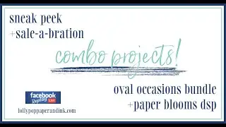 Sneak Peek - Oval Occasions + (SAB) Paper Blooms DSP