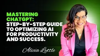 Mastering ChatGPT - Step-by-Step Guide to Optimizing AI for Productivity&nbsp;and&nbsp;Success