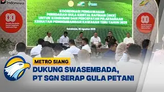 Serap Gula Petani, Danantara Dukung Swasembada [Metro Siang]