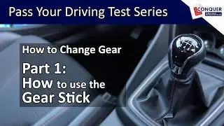 How to Move the Gear Stick - Part 1 - How to Change Gear in a Manual Car