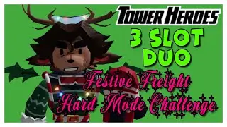 DUO 3-SLOTS FESTIVE FREIGHT Full Guide! / Tower Heroes HARD MODE CHALLENGE
