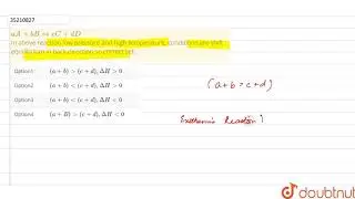 `aA+bBhArrcC+dD`   In above reaction low pressure and high temperature, conditions are shift