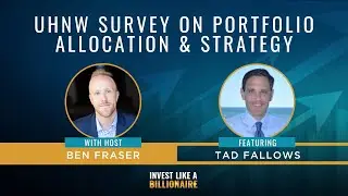 UHNW Survey on Portfolio Allocation & Strategy feat. Tad Fallows