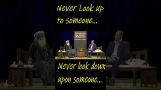 Never Loop up to someone, Never look down upon someone... #shorts #sadhguru