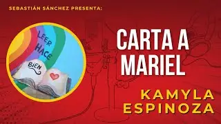 Carta a Mariel - Kamyla Espinoza