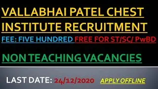 VALLABHAI PATEL CHEST INSTITUTE RECRUITMENT FOR NON-TEACHING VACANCIES 2020.