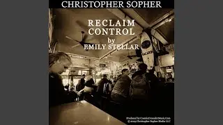 RECLAIM CONTROL (feat. Christopher Sopher) (Demo 1 Version)