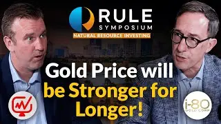 Gold Enters a &lsquo;Stronger for Longer&rsquo; Phase | Richard Young - i-80 Gold
