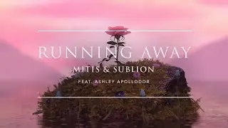 MitiS & SubLion - Running Away (feat. Ashley Apollodor) | Ophelia Records
