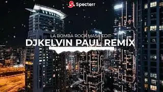 LA BOMBA ROCK MASA EDIT [ DJKELVIN PAUL REMIX ]