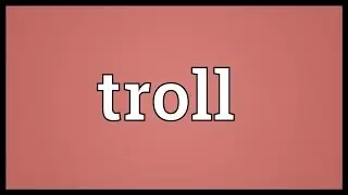 Troll Meaning