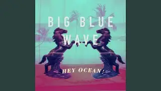 Big Blue Wave (The Slow Waves Remix)