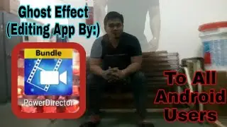 How to Make Ghost Effect Using Android Phones/Using (POWER DIRECTOR BUNDLE) in Tagalog | Amego