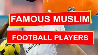 Famous Muslim Football Soccer Players 2017|List of Muslim People