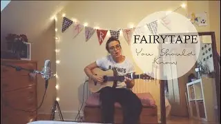 Fairytape - You Should Know (Acoustic Session)