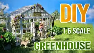 DIY: 1:6 Scale Greenhouse for Dolls
