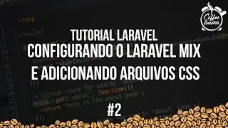 Tutorial Laravel #2 - Configurando Laravel Mix e Adicionando Arquivos CSS