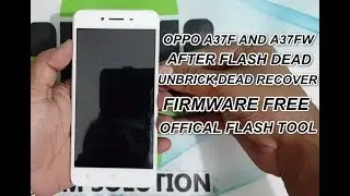 Oppo A37F After Flash Dead Fix-Latest Dead Recover Firmware