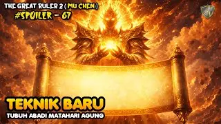 Teknik Baru &ndash; SPOILER 67 The Great Ruler (MU CHEN) SEASON 2