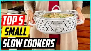 5 Best Small Slow Cookers