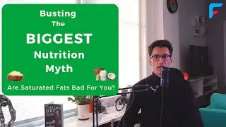 Busting The Biggest Nutrition Myth | Are Saturated Fats Bad For You?