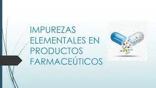 IMPUREZAS ELEMENTALES en la Industria Farmace&uacute;tica