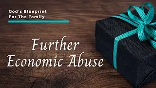 Further Economic Abuse | God's Blueprint For The Family - Pastor Roderick Webster