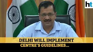 Watch: Arvind Kejriwal on Covid-19 situation in Delhi & MHA order on shops