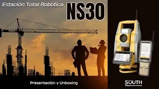 Nueva Estaci&oacute;n Total Rob&oacute;tica SOUTH NS30 - Presentaci&oacute;n y Unboxing